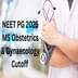 NEET PG M.S Obstetrics & Gynaecology Cutoff 2025: Check College-wise Expected Cutoff Rank